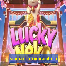 sonhar terminando o namoro jogo do bicho